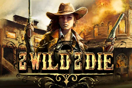 2 Wild 2 Die
